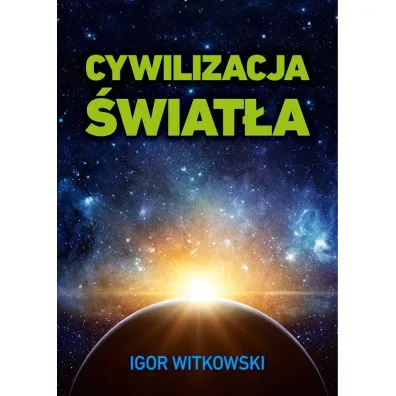 Cywilizacja �wiat�a - Igor Witkowski