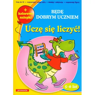 Ucz� si� liczy� b�d� dobrym uczniem - Anna Juryta, Anna Szczepaniak