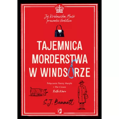 Tajemnica morderstwa w Windsorze. Jej Krlewska Mo prowadzi ledztwo. Tom 1 - S.J. Bennett