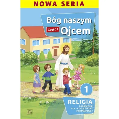 Pakiet B�g naszym Ojcem. Cz�� 1 i 2. Podr�cznik dla I klasy szko�y podstawowej