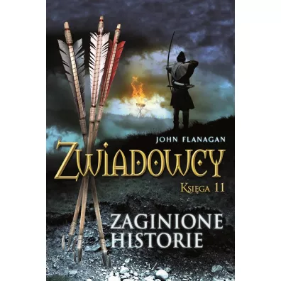 Zaginione historie. Zwiadowcy. Tom 11 - John Flanagan