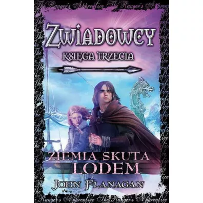 Ziemia skuta lodem. Cykl Zwiadowcy. Ksi�ga 3 - John Flanagan