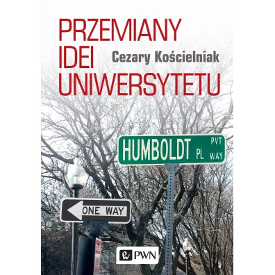 Przemiany idei uniwersytetu - Cezary Ko�cielniak