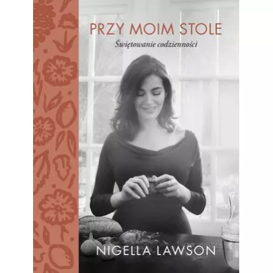 Przy moim stole. �wi�towanie codzienno�ci - Nigella Lawson