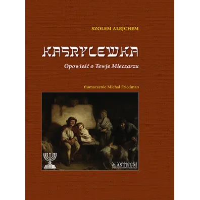 Kasrylewka. Opowie�� o Tewje Mleczarzu TW - Alejchem Szolem