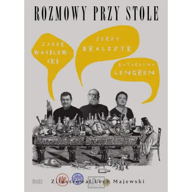 Rozmowy przy stole - Jacek Wasilewski, Jerzy Bralczyk, Katarzyna Lengren