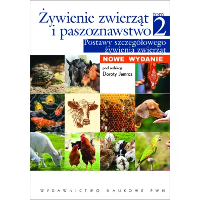 �ywienie zwierz�t i paszoznawstwo. Tom 2. Podstawy szczeg�owego �ywienia zwierz�t - Dorota Jamroz