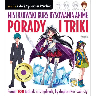 Mistrzowski kurs rysowania anime. Porady i triki - Christopher Hart