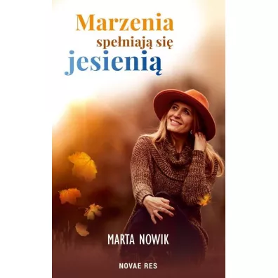 Marzenia spe�niaj� si� jesieni� - Marta  Nowik