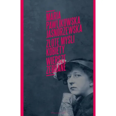 Z�ote my�li kobiety. Wiersze zebrane - Maria Pawlikowska-Jasnorzewska