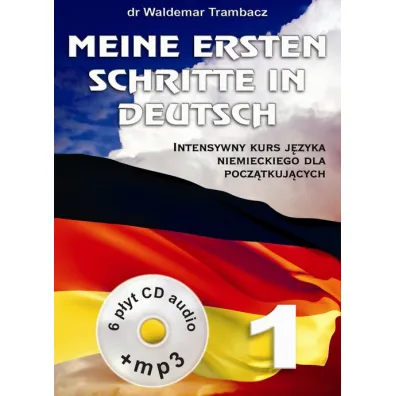 Meine Ersten Schritte in Deutsch. Intensywny kurs j�zyka niemieckiego dla pocz�tkuj�cych + 6 CD - Waldemar Trambacz