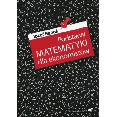 Podstawy matematyki dla ekonomist�w - J�zef Bana�