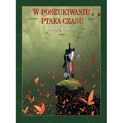 Droga �owcy. W poszukiwaniu ptaka czasu. Tom 3 - Loisel Regis, Vincent Malli�, Serge Le Tendre