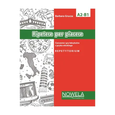Ripetere per piacere. �wiczenia i gry leksykalne z j�zyka w�oskiego. Poziom A2-B1 - Barbara Grucza
