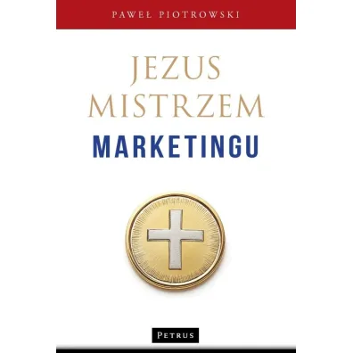 Jezus mistrzem marketingu - Pawe� Piotrowski