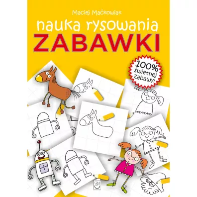 Zabawki. Nauka rysowania - Maciej Ma�kowiak