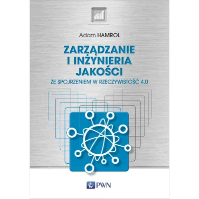 Zarz�dzanie i in�ynieria jako�ci. Ze spojrzeniem w rzeczywisto�� 4.0 - Adam Hamrol