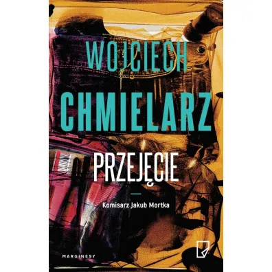 Przej�cie. Komisarz Jakub Mortka. Tom 3 - Wojciech Chmielarz