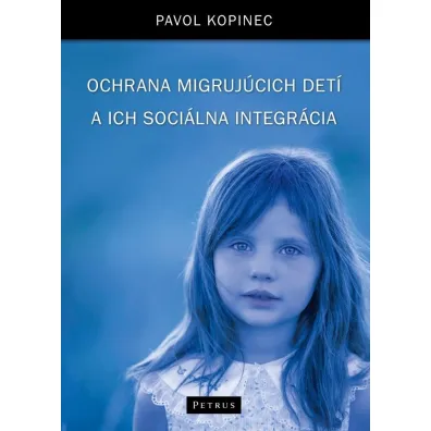 Ochrana migruj�cich det� a ich soci�lna integr�cia - Pavol Kopinec