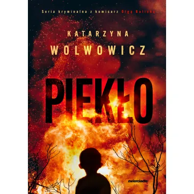 Piek�o. Seria kryminalna z komisarz Olg� Balick�. Tom 7
