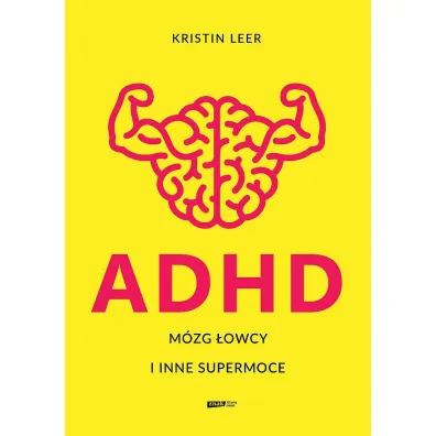 ADHD M�zg �owcy i inne supermoce wyd. specjalne - Kristin Leer