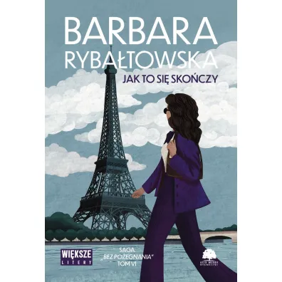 Jak to si� sko�czy. Saga Bez po�egnania. Tom 6 (Du�e Litery) - Barbara Ryba�towska