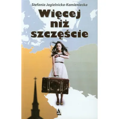 Wi�cej ni� szcz�cie - Stefania Jagielnicka-Kamieniecka, Jagielnicka-Kamienicka Stefani