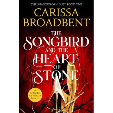 The Songbird and the Heart of Stone - Carissa Broadbent