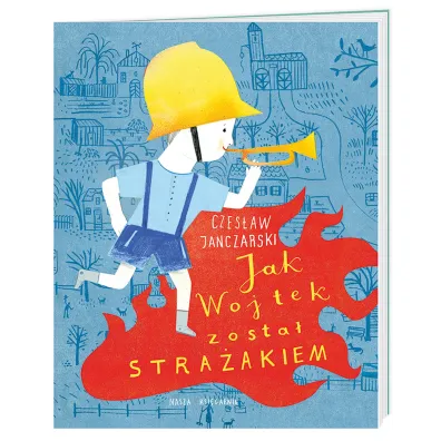 Jak Wojtek zosta� stra�akiem