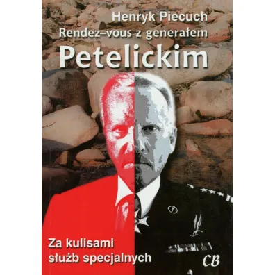 Rendez-vous z genera�em Petelickim - Henryk Piecuch