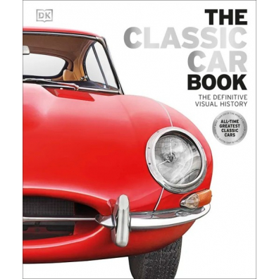 The Classic Car Book. The Definitive Visual History