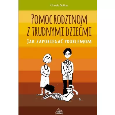 Pomoc rodzinom z trudnymi dzie�mi - Sutton Carole