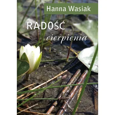 Rado�� cierpienia - Hanna Wasiak