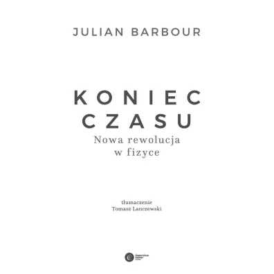 Koniec czasu. Nowa rewolucja w fizyce