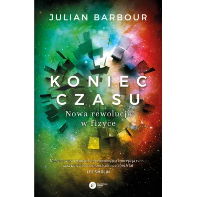 Koniec czasu. Nowa rewolucja w fizyce