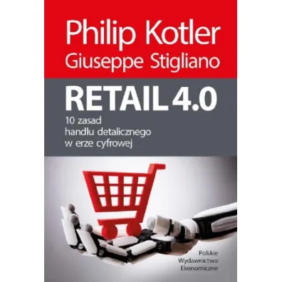 Retail 4.0. 10 zasad handlu detalicznego w erze cyfrowej - Philip Kotler, Giuseppe Stigliano
