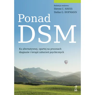 Ponad DSM. Ku alternatywnej, opartej na procesach diagnozie i terapii zaburze� psychicznych - Steven C. Hayes, Stefan G. Hofmann