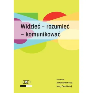 Widzie� - rozumie� - komunikowa� - Aneta Za�azi�ska, Justyna Winiarska