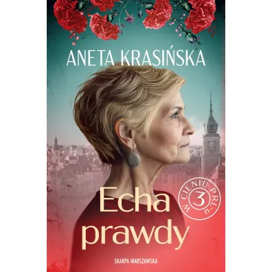 Echa prawdy. W cieniu PRL-u. Tom 3 - Aneta Krasi�ska