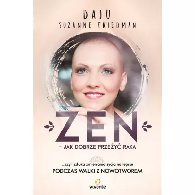Zen – jak dobrze prze�y� raka - Suzanne Daju Friedman