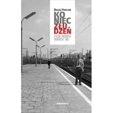 Koniec z�udze�. Film wobec Marca `68 - Maciej Pietrzak
