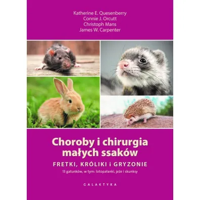 Choroby i chirurgia ma�ych ssak�w - Connie J. Orcutt, James W. Carpenter, Katherine E. Quesenberry, Christoph Mans