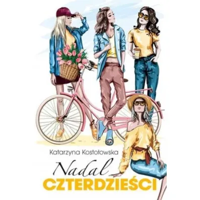 Nadal czterdzie�ci - Katarzyna Kosto�owska
