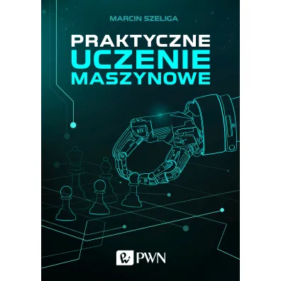 Praktyczne uczenie maszynowe - Marcin Szeliga