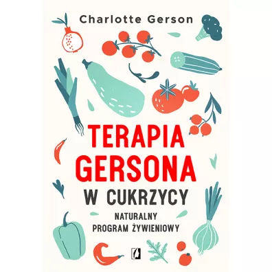 Terapia Gersona w cukrzycy. Naturalny program �ywieniowy - Charlotte Gerson