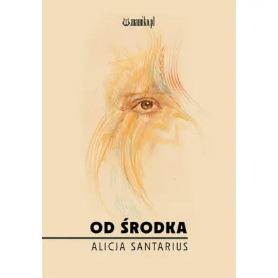 Od �rodka - Alicja  Santarius