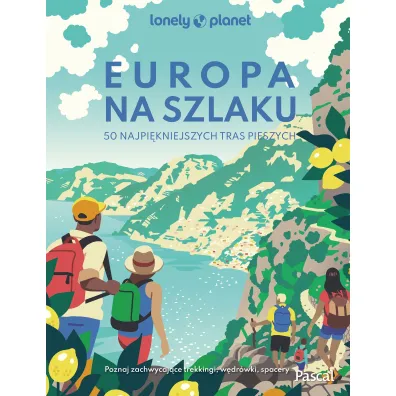 Europa na szlaku. 50 najpi�kniejszych tras pieszych