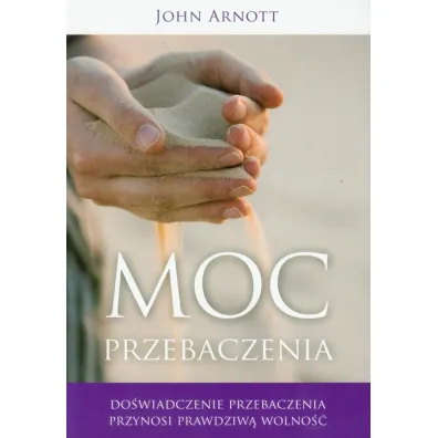Moc przebaczenia - John Arnott