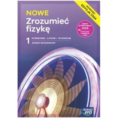NOWE Zrozumie� fizyk� 1. Podr�cznik. Liceum i technikum. Zakres rozszerzony. Edycja 2024 - Agnieszka Seweryn-Byczuk, Krzysztof Byczuk, Marcin Braun, El�bieta W�jtowicz