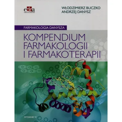 Farmakologia Danysza. Kompendium farmakologii i farmakoterapii - Andrzej Danysz, W�odzimierz Buczko